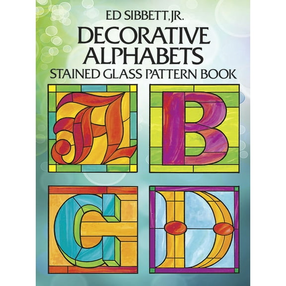 Dover Crafts: Stained Glass Decorative Alphabets Stained Glass Pattern Book, (Paperback)