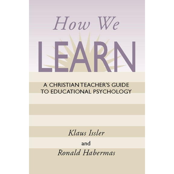 How We Learn: A Christian Teacher's Guide to Educational Psychology, (Paperback)