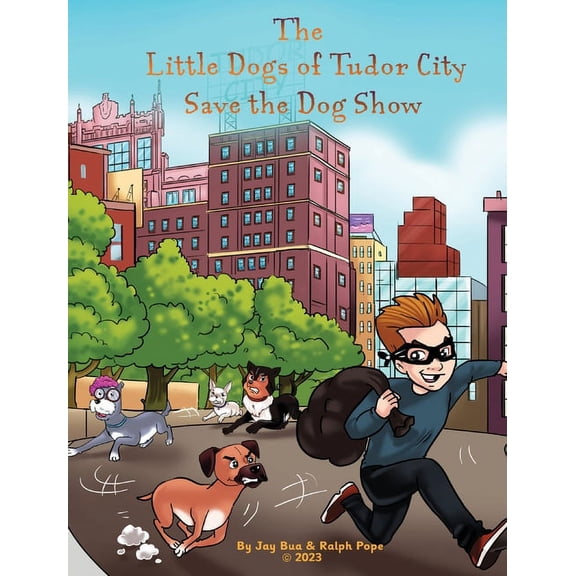 The Little Dogs of Tudor City Save the Dog Show, (Hardcover)