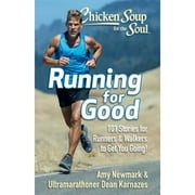 Pre-Owned Chicken Soup for the Soul: Running for Good: 101 Stories for Runners & Walkers to Get You (Paperback 9781611599909) by Amy Newmark, Dean Karnazes