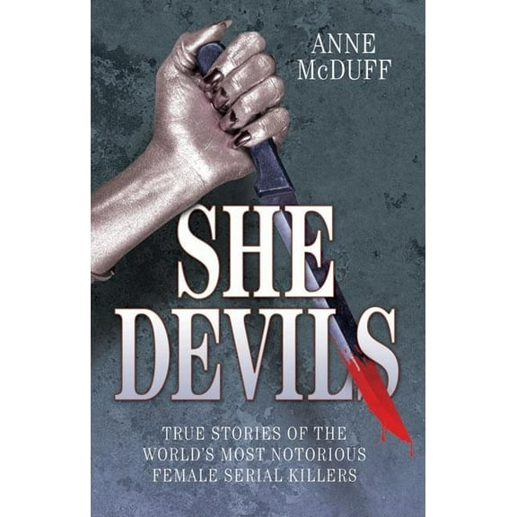 She Devils : True Stories of the World's Most Notorious Female Serial Killers (Paperback)
