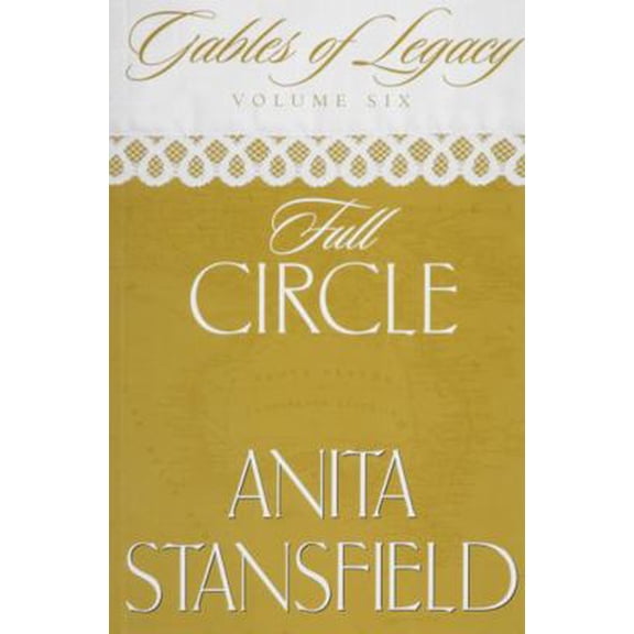 Pre-Owned Full Circle (Gables of Legacy, Volume 6) (Paperback) 1591569664 9781591569664