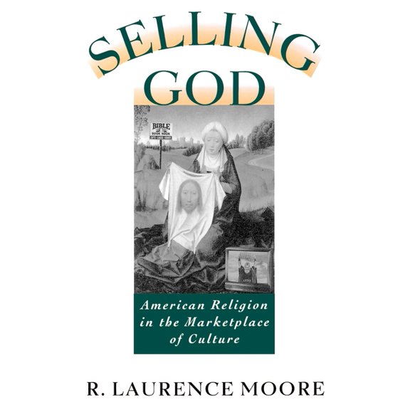 Selling God: American Religion in the Marketplace of Culture, (Paperback)