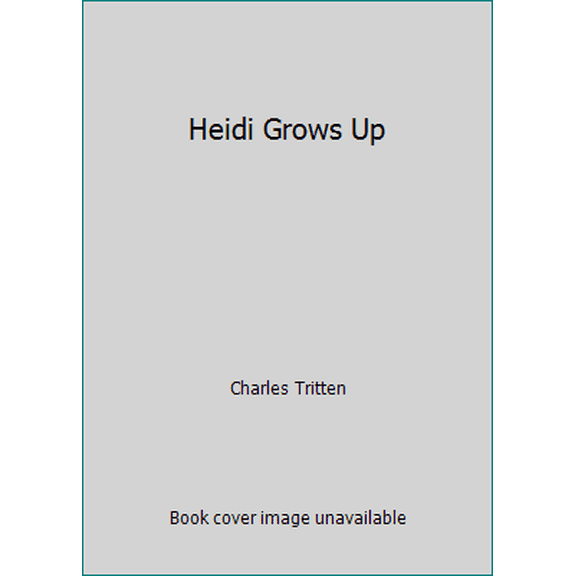 Pre-Owned Heidi Grows Up (Hardcover) 030712228X 9780307122285