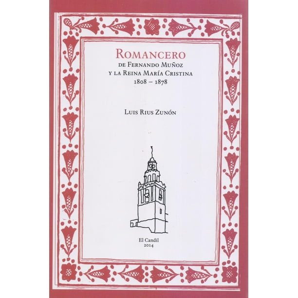 Romancero de Fernando Muñoz y la Reina María Cristina 1808-1878 Bonilla Artigas Editores 9786078348640