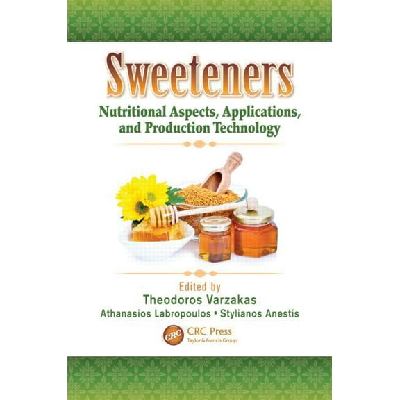 Sweeteners: Nutritional Aspects, Applications, and Production Technology, (Hardcover)
