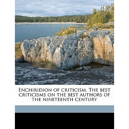 Enchiridion of Criticism. the Best Criticisms on the Best Authors of the Nineteenth (Best Authors Of The 21th Century)