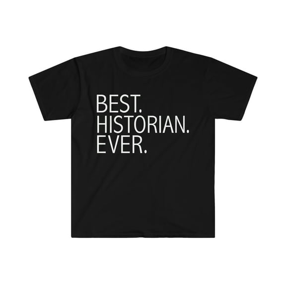 Best Historian Ever Unisex T-shirt S-3XL Career Graduation