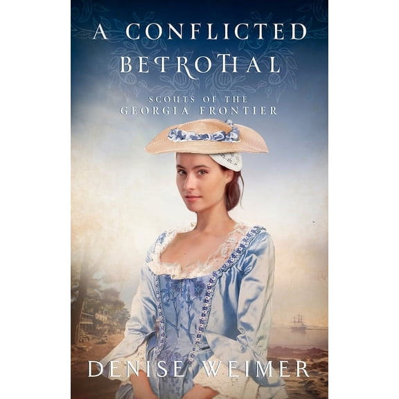 Scouts of the Georgia Frontier A Conflicted Betrothal, Book 4, (Paperback)