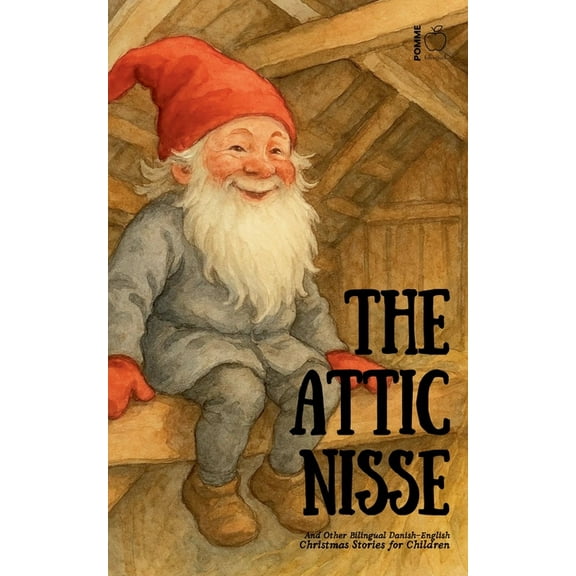 The Attic Nisse And Other Bilingual Danish-English Christmas Stories for Children, (Paperback)