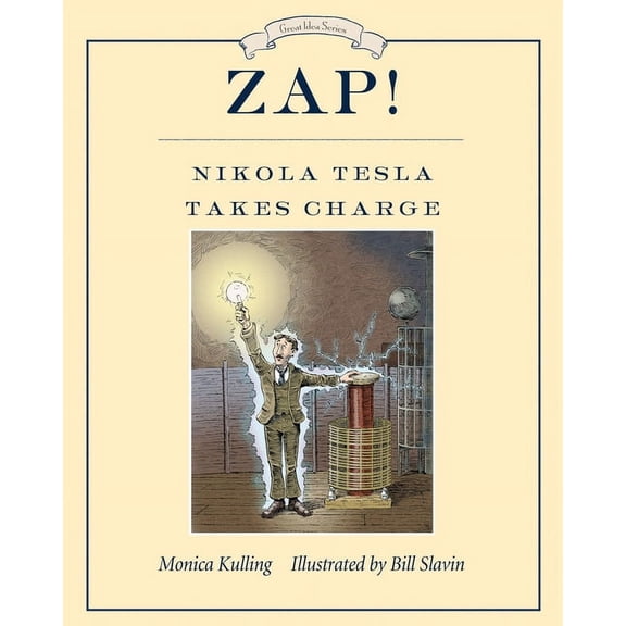 Great Idea: Zap! Nikola Tesla Takes Charge (Hardcover)