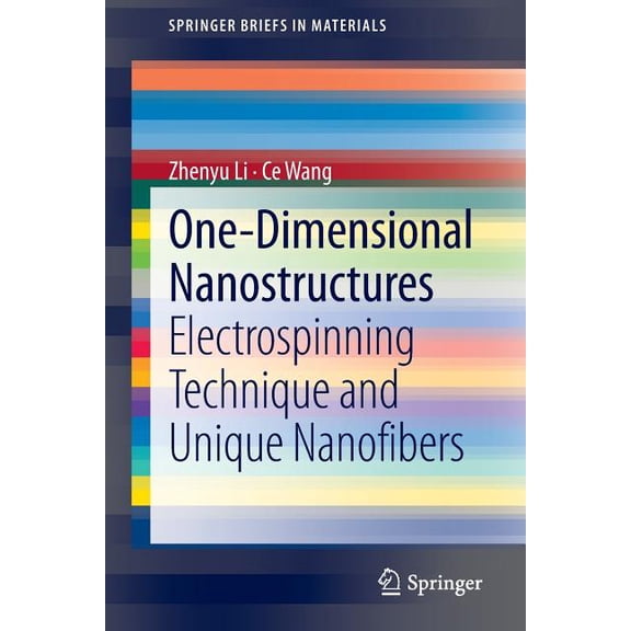 Springerbriefs in Materials One-Dimensional Nanostructures: Electrospinning Technique and Unique Nanofibers, (Paperback)