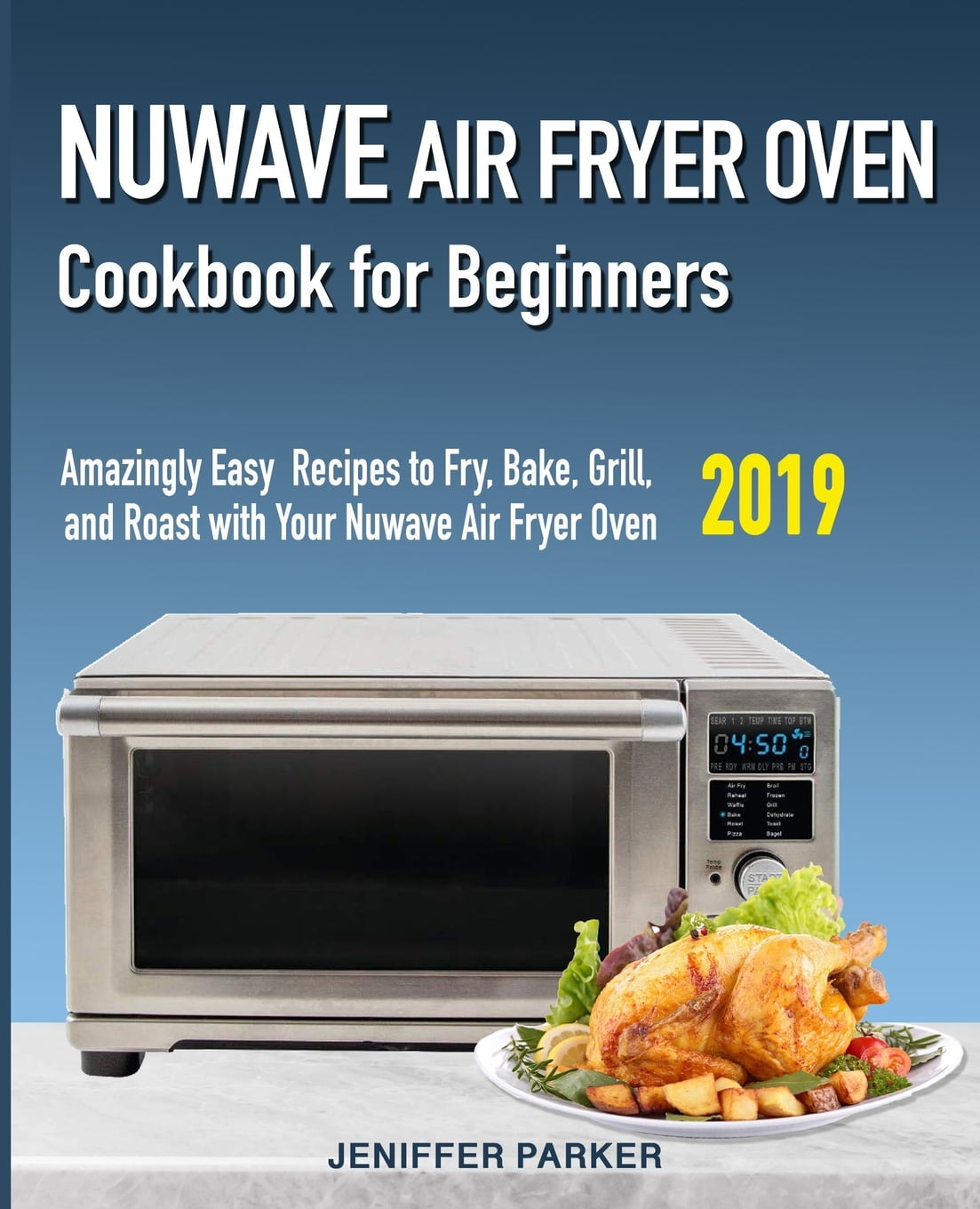 Nuwave Air Fryer Oven Cookbook for Beginners: Amazingly Easy Recipes to