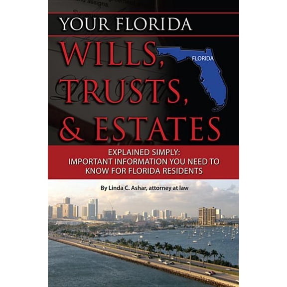 Back-To-Basics: Your Florida Wills, Trusts, & Estates Explained Simply: Important Information You Need to Know for Florida Residents (Paperback)