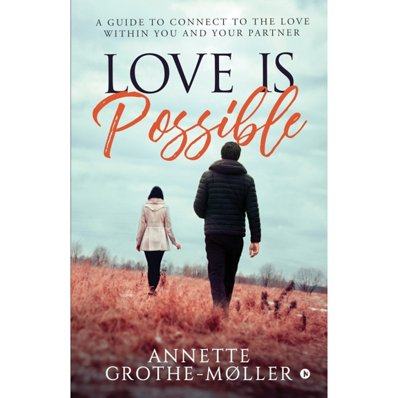 Love is Possible: A Guide to Connect to the Love within You and Your Partner, (Paperback)