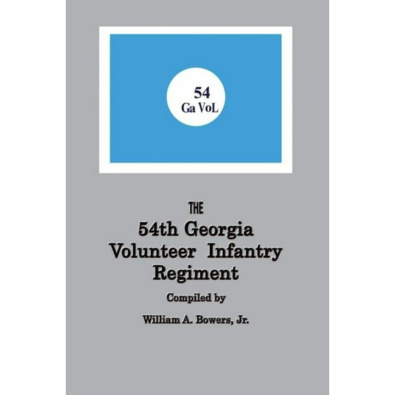History of the 54th Regiment Georgia Volunteer Infantry Confederate States of America, (Paperback)