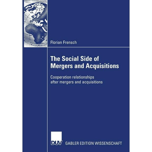 The Social Side of Mergers and Acquisitions: Cooperation Relationships After Mergers and Acquisitions, (Paperback)