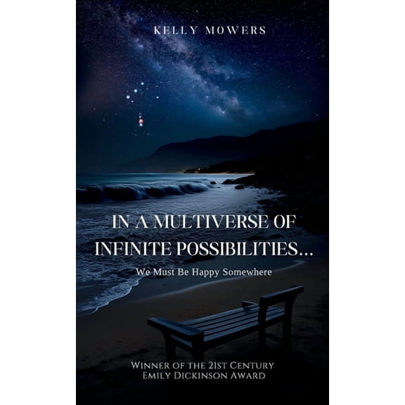 In A Multiverse of Infinite Possibilities... We Must Be Happy Somewhere, (Paperback)