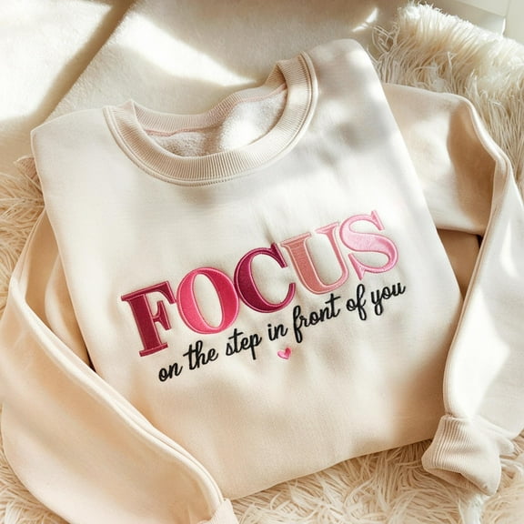 EMBROIDERED Focus On The Step In Front Of You Sweatshirt, Motivational Gift Sweatshirt, Mental Health Sweatshirt, Inspirational Gift