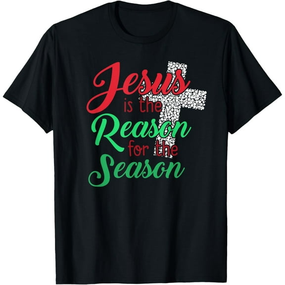 Jesus is the Reason For The Season Christian Christmas Quote T-Shirt