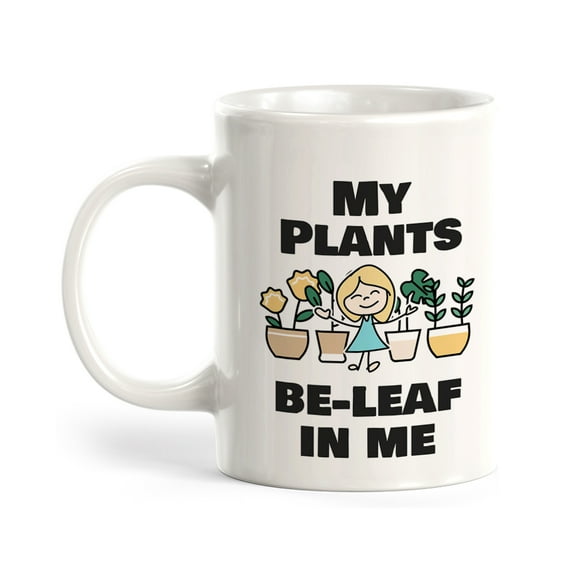 My Plants Be-Leaf in Me 15oz Coffee Mug