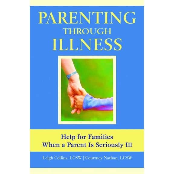 Parenting Through Illness: Help for Families When a Parent Is Seriously Ill (Paperback)