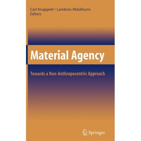ISBN 9780387747101 product image for Material Agency: Towards a Non-Anthropocentric Approach (Hardcover) | upcitemdb.com