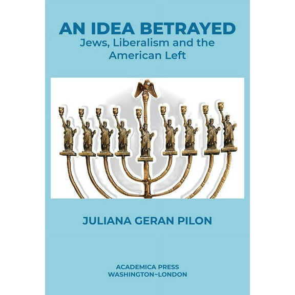 An Idea Betrayed: Jews, Liberalism, and the American Left, (Paperback)