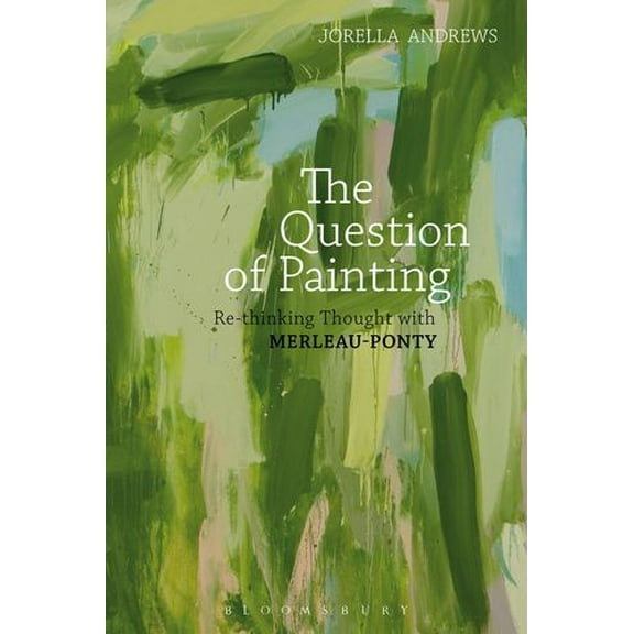 Pre-Owned The Question of Painting: Rethinking Thought with Merleau-Ponty, 9781472574275, 1472574273, Paperback,