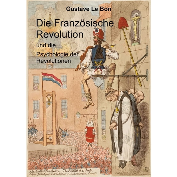 Die Französische Revolution und die Psychologie der Revolutionen (Paperback)