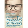 thumbnail image 2 of The Philosophy of Childing : Unlocking Creativity, Curiosity, and Reason through the Wisdom of Our Youngest (Hardcover), 2 of 2