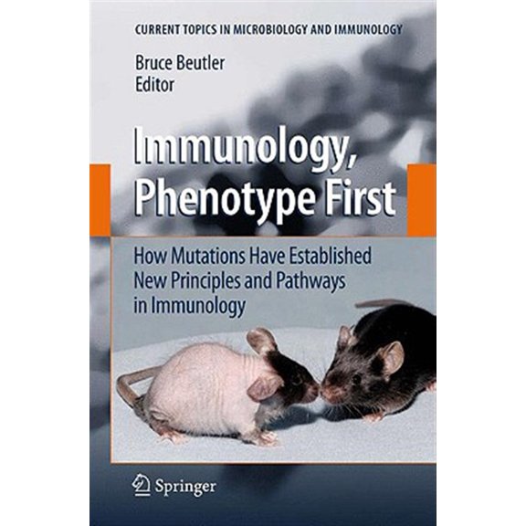 Pre-Owned Current Topics in Microbiology and Immmunology: Immunology, Phenotype First: How Mutations Have Established New Principles and Pathways in Immunology (Hardcover)