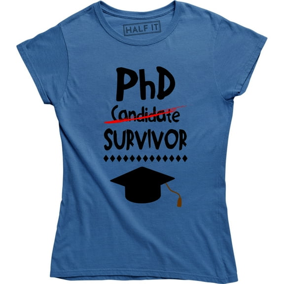 PhD Candidate Survivor , Doctoral Program Graduation Student T-Shirt
