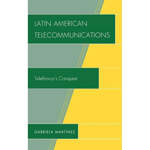 Latin American Telecommunications: Telef-nica's Conquest, (Hardcover)