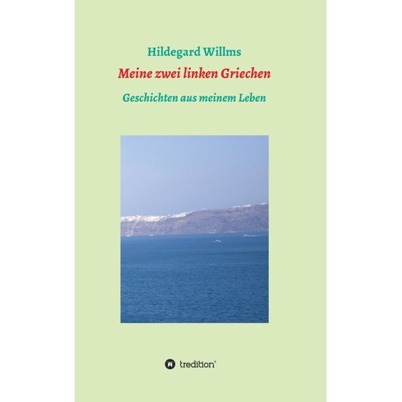 Meine zwei linken Griechen : Geschichten aus meinem Leben (Hardcover)