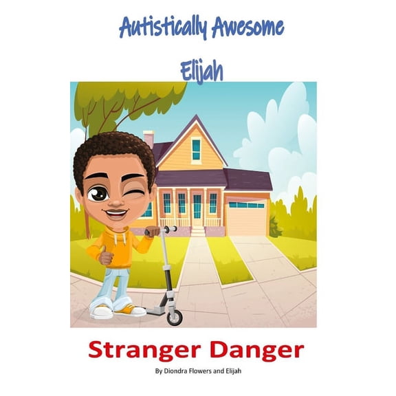 Autistically Awesome Elijah: Stranger Danger, (Paperback)
