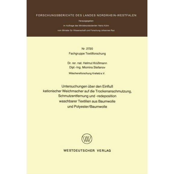 Untersuchungen Ãber Den EinfluÃ Kationischer Weichmacher Auf Die Trockenanschmutzung, Schmutzentfernung Und -Redepositio, (Paperback)