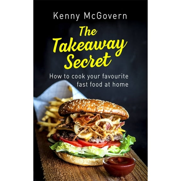 The Takeaway Secret, 2nd edition : How to cook your favourite fast food at home (Paperback)
