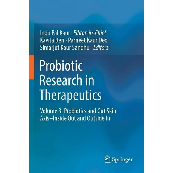 Probiotic Research in Therapeutics: Volume 3: Probiotics and Gut Skin Axis-Inside Out and Outside in, (Paperback)