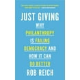 thumbnail image 1 of Pre-Owned Just Giving: Why Philanthropy Is Failing Democracy and How It Can Do Better (Paperback) 0691202273 9780691202273, 1 of 1