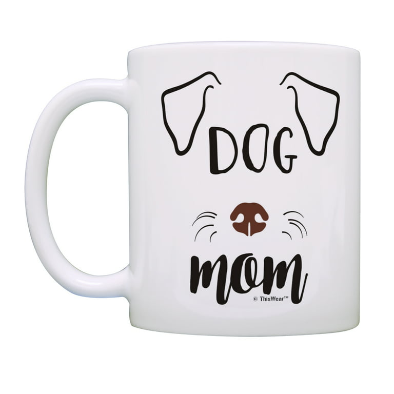 ThisWear Dog Gifts for Women Dog Mom Dog Gift Dog Themed Gifts Best Dog Mom  Mug Happy Mothers Day Gift Dog Coffee Mug 11 ounce Coffee Mug Dog Mom 