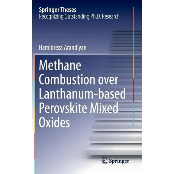 Springer Theses Methane Combustion Over Lanthanum-Based Perovskite Mixed Oxides, (Hardcover)
