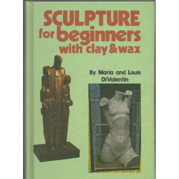 Pre-Owned Sculpture for beginners with clay & wax (Hardcover) 0806950722 9780806950723