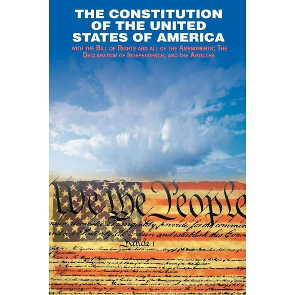The Declaration of Independence and the Constitution of the United States of America (Paperback)