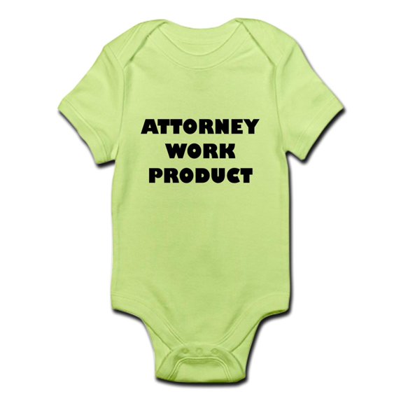 CafePress - Attorney Work Product Baby - Baby Light Bodysuit