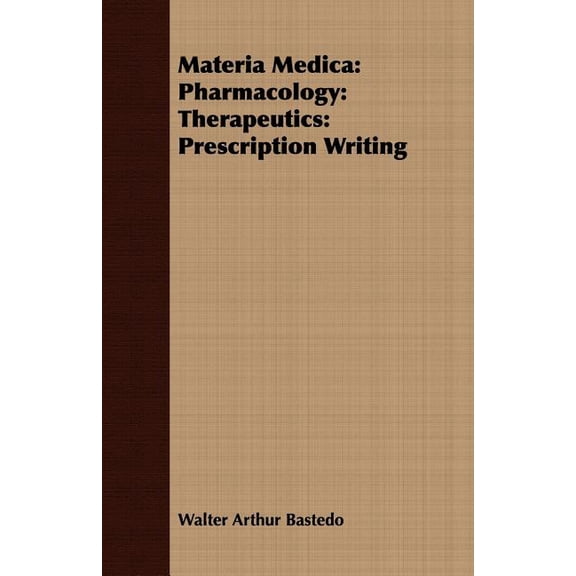 Materia Medica: Pharmacology: Therapeutics: Prescription Writing (Paperback)