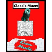 Puzzles and Games by Jay J Finn: Classic Maze - Lion Mode: The Ultimate Challenge To Stretch Your Mind! (Paperback)