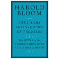 thumbnail image 1 of Pre-Owned Take Arms Against a Sea of Troubles: The Power of the Reader's Mind Over a Universe of Death (Paperback) 0300261535 9780300261530, 1 of 1