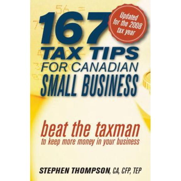 Pre-Owned 167 Tax Tips for Canadian Small Business: Beat the Taxman to Keep More Money in Your Business (Paperback) 047015974X 9780470159743