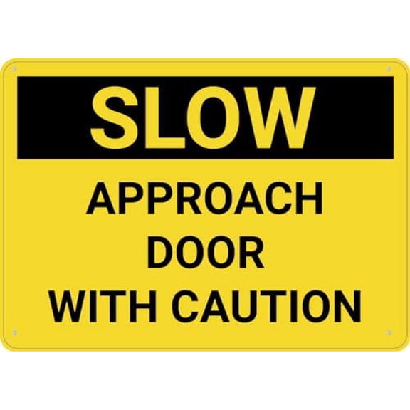 Caution Slow Approach Door With Sign 8 X 12 Inches Rust Free Aluminum - Uv Protected, Waterproof, Weatherproof And Fade Resistant - 4 Pre-Drilled Holes